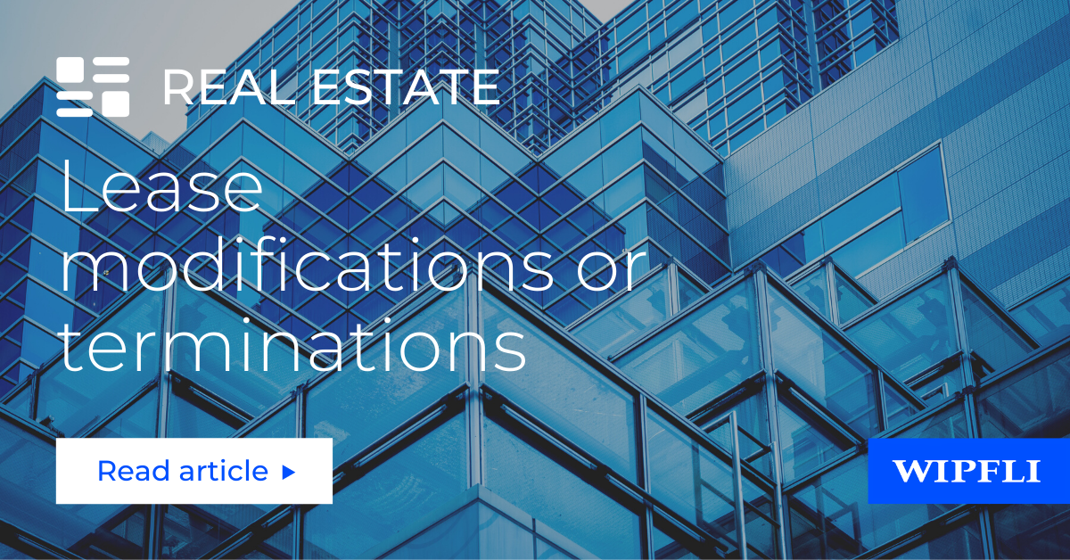 COVID19 lease accounting terminations and modifications Wipfli