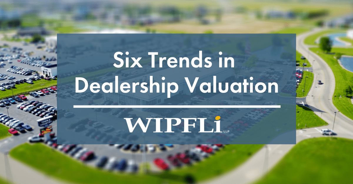 Six Trends in Dealership Valuation Wipfli