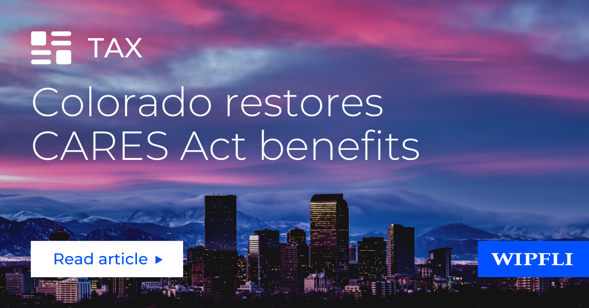 Colorado restores state benefit of CARES Act provisions Wipfli