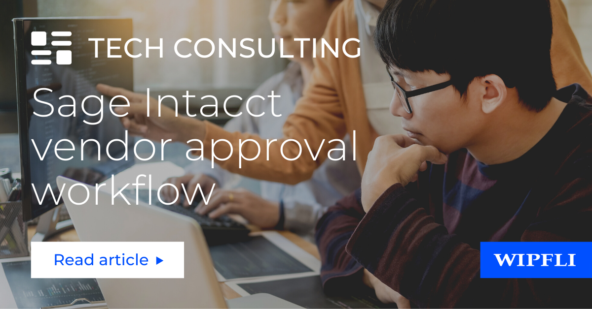 Stepbystep vendor approval workflow in Sage Intacct Wipfli