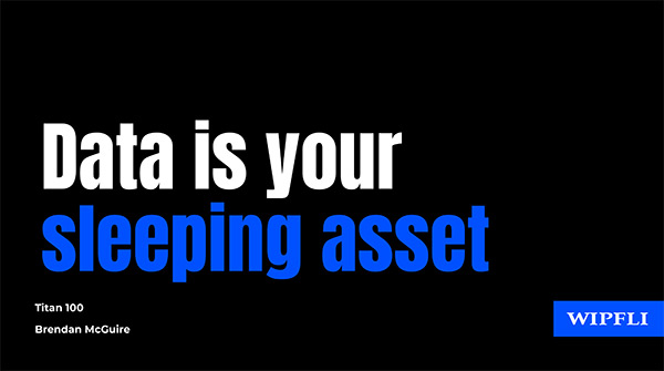 Data is your sleeping asset