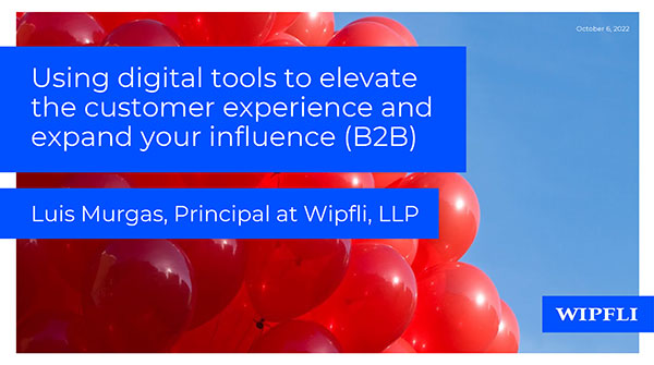 Using digital tools to elevate the customer experience and expand your influence (B2B)