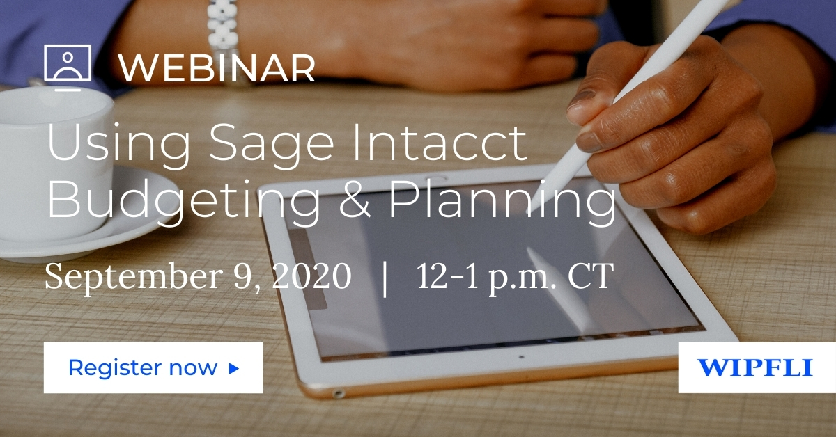 inar How to use Sage Intacct Budgeting and Planning Wipfli